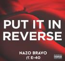 Nazo Bravo (feat. E-40) - Put It In Reverse #PiiR