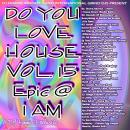 DJ FEMMIE MIXTAPES PRESENTS DO YOU LOVE HOUSE VOL. 15 EPIC @ 1 AM
