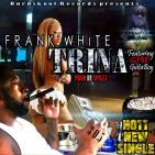 FRANK WHITE -TRINA 