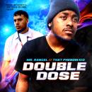 DOUBLE DOSE 