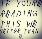If You're Reading This We Better Than Drake If You're Reading This We Better Than Drake