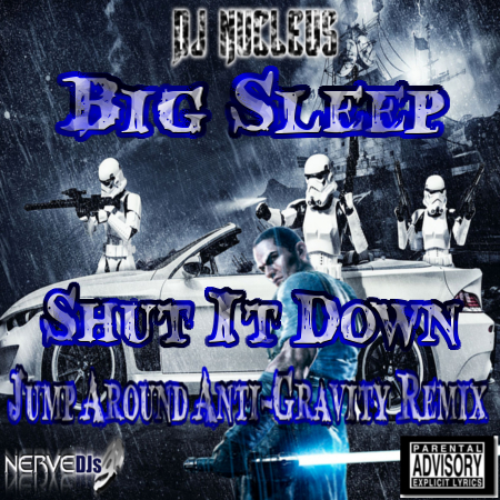 Shut It Down (Jump Around Anti-Gravity Remix) - Big Sleep