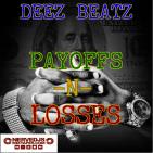 Deez Beatz-Payoffs -n-Losses Deez Beatz-Payoffs -n-Losses