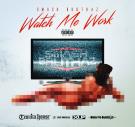 WATCH ME WORK by Smash Bruthaz
