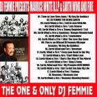 DJ FEMMIE PRESENTS R.I.P MAURICE WHITE & EARTH, WIND & FIRE EXCLUSIVE DJ FEMMIE PRESENTS R.I.P MAURICE WHITE & EARTH, WIND & FIRE EXCLUSIVE