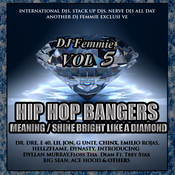 DJ FEMMIE PRESENTS HIP HOP BANGER MEANING SHINE BRIGHT LIKE A DIAMOND VOL. 5