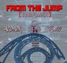 From The Jump (Whiplash) (Feat. Milli) From The Jump (Whiplash) (Feat. Milli)