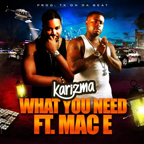 What You Need Ft. Mac E @DaNuBoi
