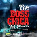 Mama Mia - The Boss Chica Vol. 2 (Hosted By DJ Skroog Mkduk)