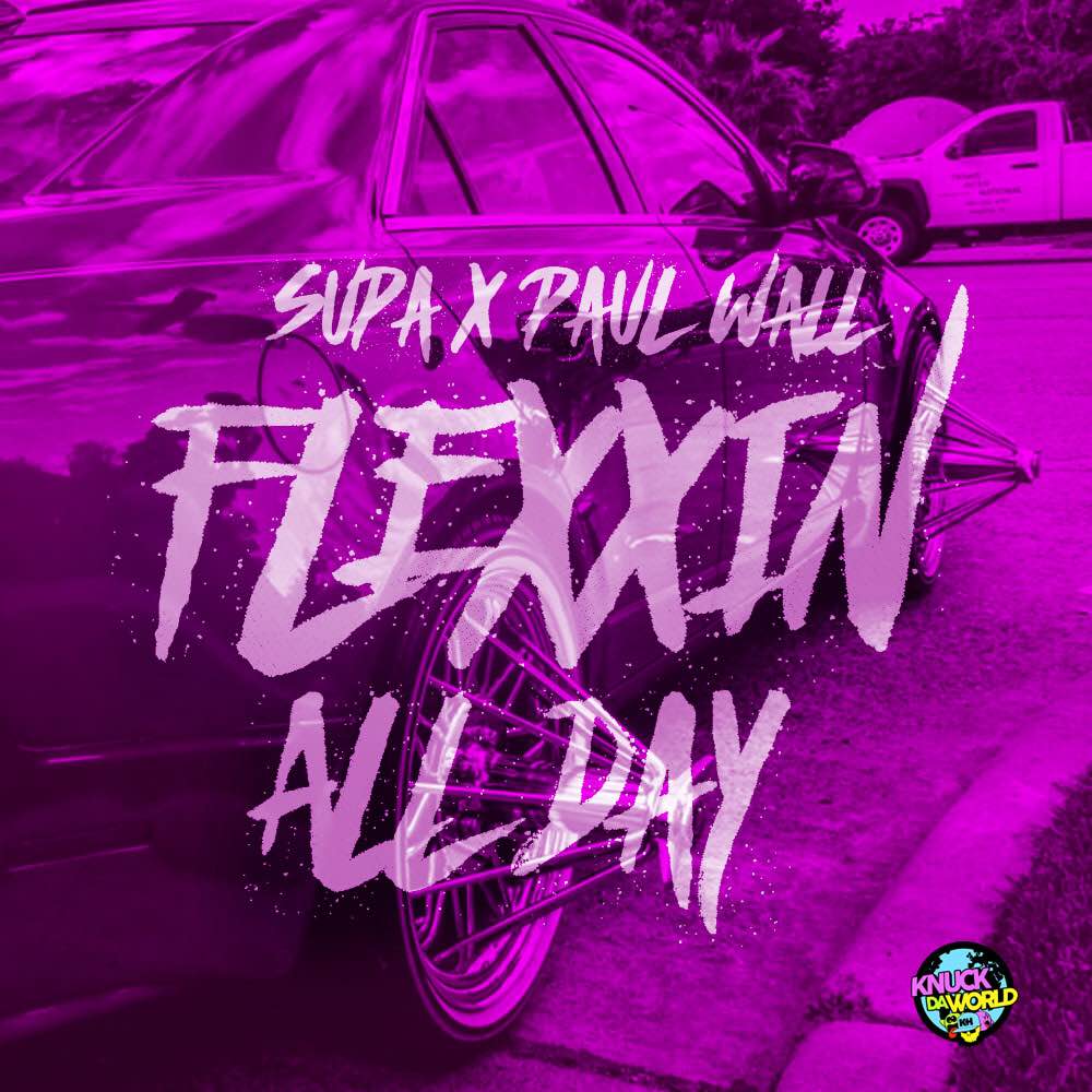 Flexin All Day by Supa Feat Paul Wall