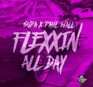 Flexin All Day by Supa Feat Paul Wall Flexin All Day by Supa Feat Paul Wall