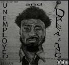 Unemployed and Dreaming Unemployed and Dreaming