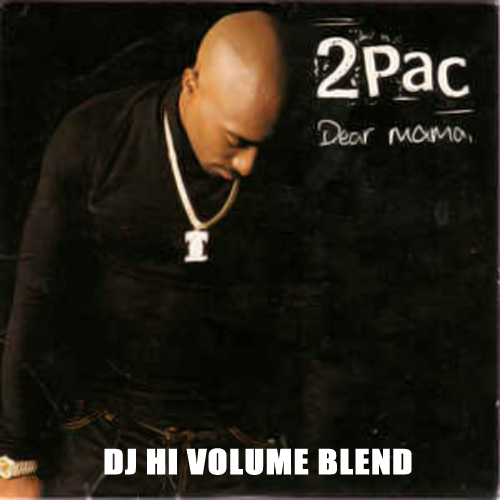 Dear Mama (@DjHiVolume Blend)