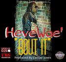 HeveWae' - Bout It (Dirty) HeveWae' - Bout It (Dirty)