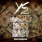 YS - Money Now Baby YS - Money Now Baby