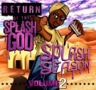 Splash Season Vol 2 (Return of the Splash God) Hosted by DJ ASAP Splash Season Vol 2 (Return of the Splash God) Hosted by DJ ASAP