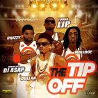 The Tip Off Hosted by DJ ASAP The Tip Off Hosted by DJ ASAP