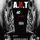 A.N.T - No Love [Hosted by @DJLouieV]