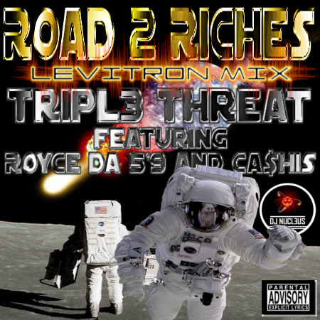 Road 2 Riches (Levitron Mix) - Tripl3 Threat Feat. Ca$his & Royce Da 5'9