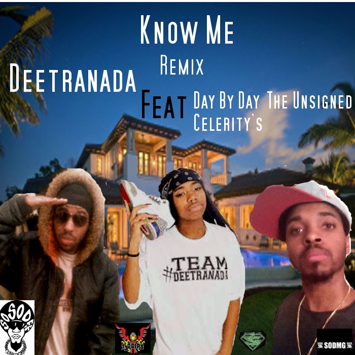 Deetranada Know Me remix feat Day By Day The Unsigned Celebrity's 