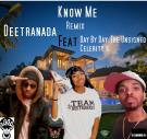 Deetranada Know Me Remix Feat Day By Day The Unsigned Celebrity's