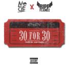 30 for 30 (ft. Ripp Flamez) (Prod. by Zaytoven) 30 for 30 (ft. Ripp Flamez) (Prod. by Zaytoven)