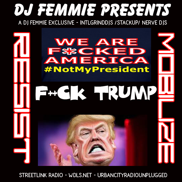 DJ FEMMIE PRESENTS FU--CK TRUMP (CHAOS)