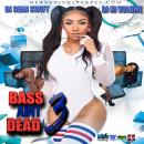 Bass Aint Dead 3