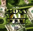 NUKEHOW YALL FEEL Feat. D-MAYS JGRAND