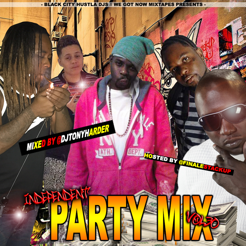 BLACK CITY HUSTLA DJS / WE GOT NOW MIXTAPES PRESENTS INDEPENDENT PARTY MIX 30