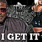 DJ TRANS I GET IT