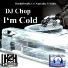 Hood2Hooddjs & Napradio Presents DJ Chop - I'm Cold Hood2Hooddjs & Napradio Presents DJ Chop - I'm Cold