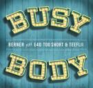 Busy Body ft E-40, Too Short and Tee Flii