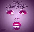 Close To You  Close To You