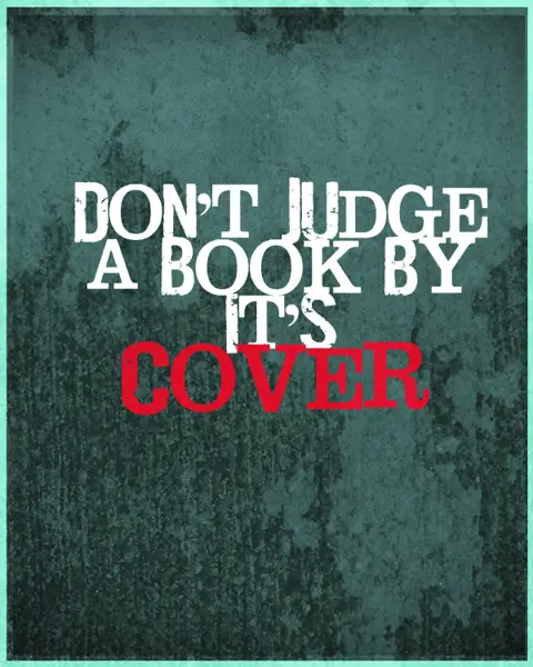 Don't Judge A Book By It's Cover
