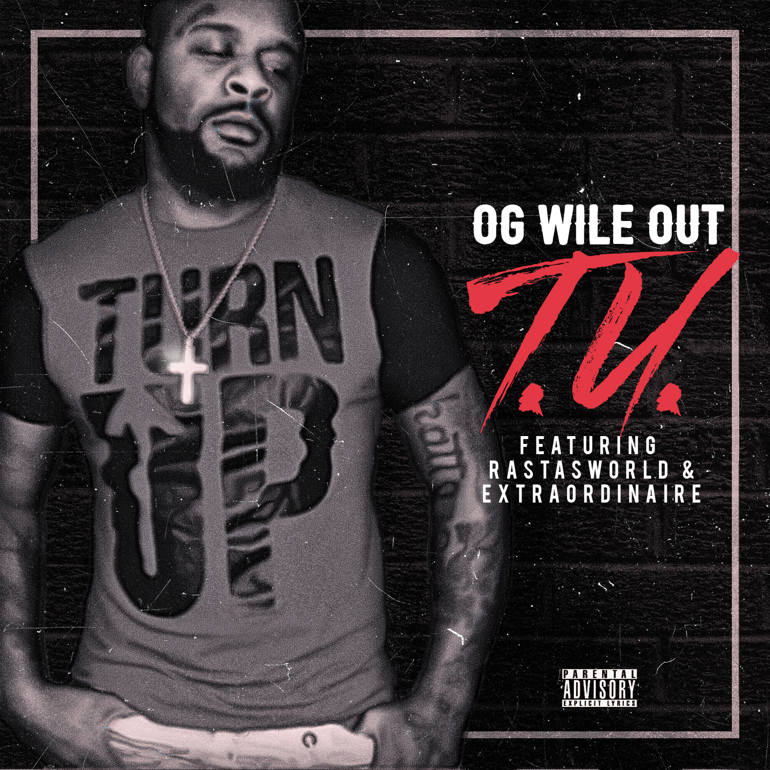 OG WILEOUT  - T.U. featuring RASTASWORLD & EXTRAORDINAIRE