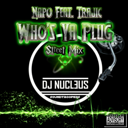 Who's Ya Plug (Street Mix) - Napo Feat. Trajic