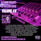 DJ Femmie Presents DO YOU LOVE HOUSE VOL. 28