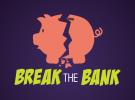 Break the bank 
