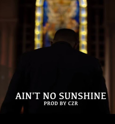 'AINT NO SUNSHINE'