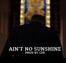 'AINT NO SUNSHINE'