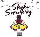 SHAKE SOMETHING