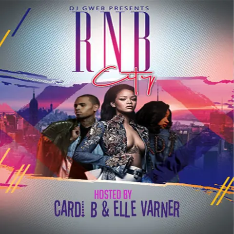 DJGWEB PRESENTS RNB CITY HOSTED BY CARDI B & ELLE VARNER