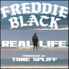 Freddie Black - Real Life prod and cuts by Tone Spliff