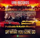 Do What You Gone Do Ft Keith Murray