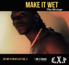 Make It Wet Tha Mixtape (Get Wit It Or Get Left, Vol. 3) (mixed by DJ MANISH) Make It Wet Tha Mixtape (Get Wit It Or Get Left, Vol. 3) (mixed by DJ MANISH)