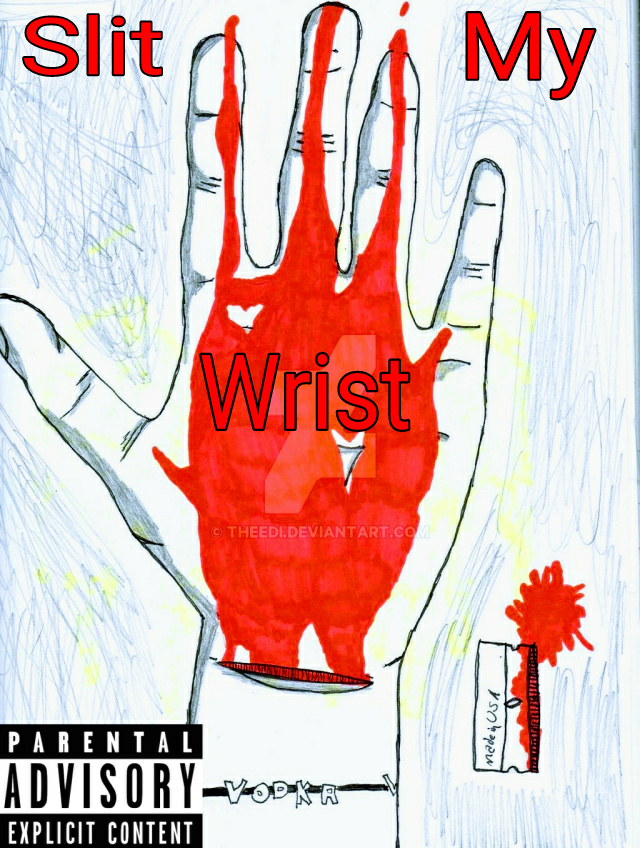 Slit My Wrist