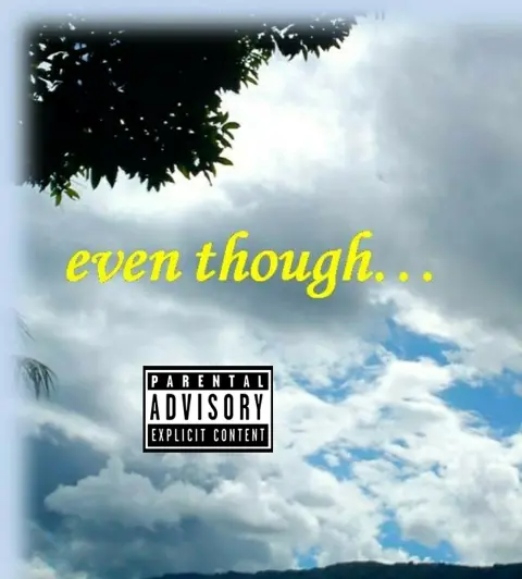 Even Though