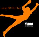 Jump Off The Floor
