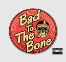 Bad To The Bone